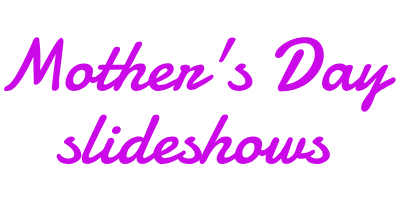 Mother's Day Slideshows